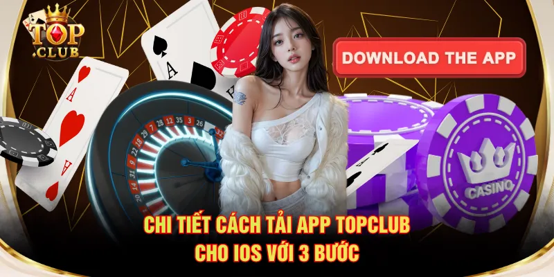 Chi tiết cách tải app TOPCLUB cho IOS với 3 bước
