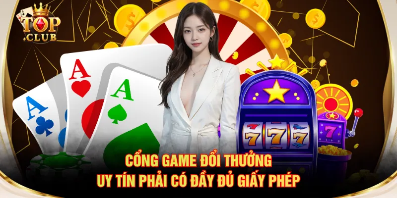 Cổng game đổi thưởng uy tín phải có đầy đủ giấy phép