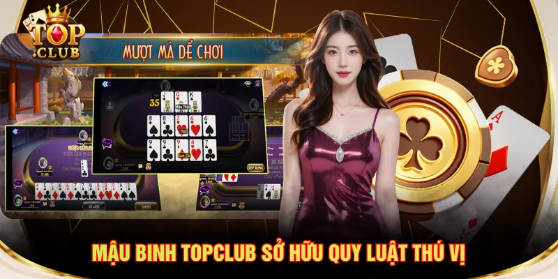 Mậu Binh TOPCLUB sở hữu quy luật thú vị