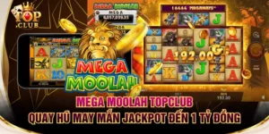Mega Moolah TOPCLUB - Quay Hũ May Mắn Jackpot Đến 1 Tỷ Đồng