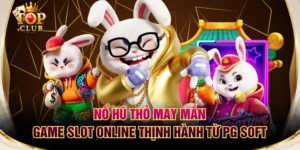Nổ Hũ Thỏ May Mắn - Game Slot Online Thịnh Hành Từ PG Soft