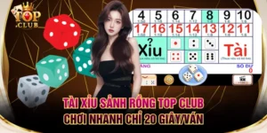 Tài Xỉu Sảnh Rồng TOP CLUB - Chơi Nhanh Chỉ 20 Giây/Ván
