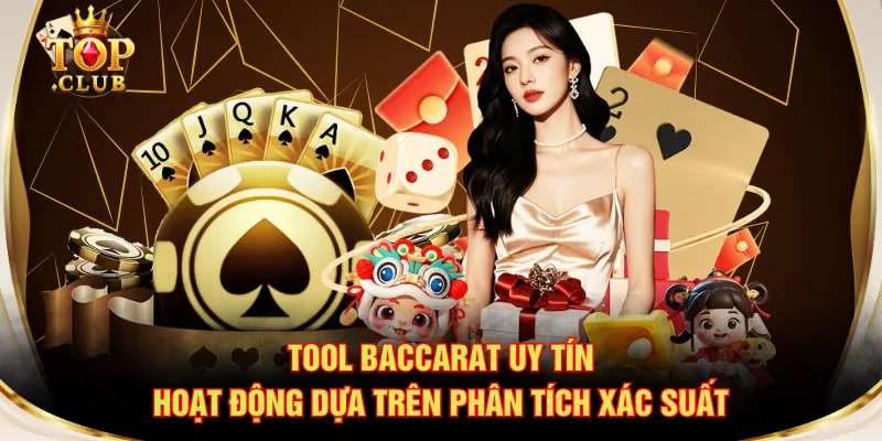 Tool Baccarat uy tín hoạt động dựa trên phân tích xác suất