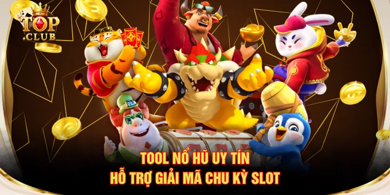 Tool nổ hũ uy tín hỗ trợ giải mã chu kỳ slot