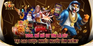 Tool Nổ Hũ Uy Tín Là Gì? Tại Sao Được Nhiều Người Tìm Kiếm?